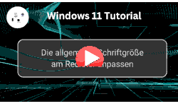 Die allgemeine Schriftgröße am Windows 11 Rechner anpassen - Youtube Video Windows 11 Tutorial