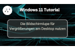 Die Windows-Bildschirmlupe für Vergrößerungen am Bildschirm nutzen